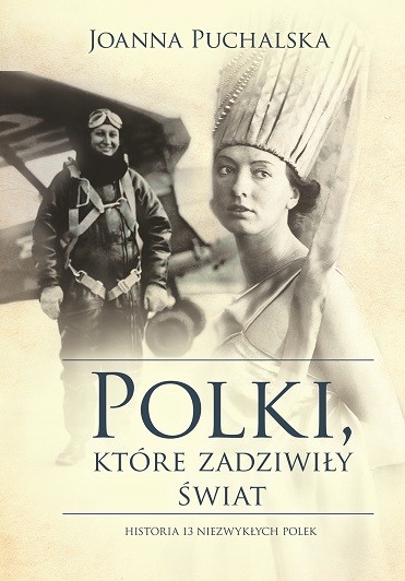„Polki, które zadziwiły świat” Joanna Puchalska