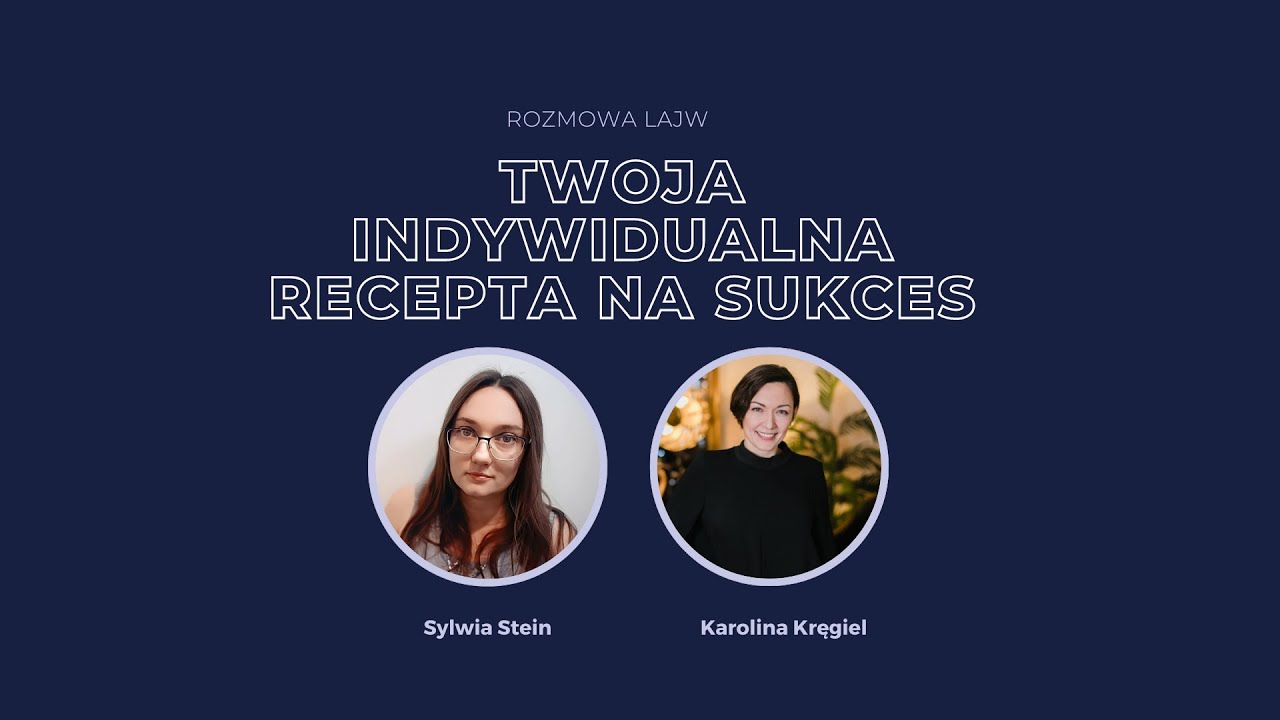 Twoja indywidualna recepta na sukces - rozmowa z Karoliną Kręgiel