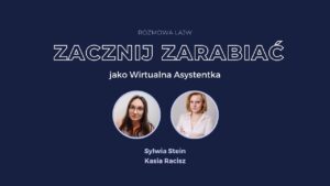 Zacznij zarabiać jako wirtualna asystentka - rozmowa z Kasią Racisz