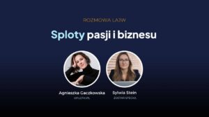 Sploty pasji i biznesu - rozmowa z Agnieszką Gaczkowską z Oplotki.pl