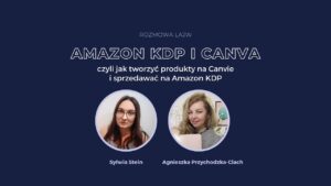 AMAZON KDP I CANVA - rozmowa z Agnieszką Ciach