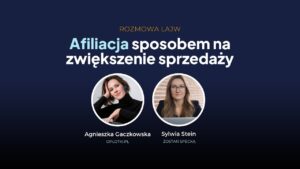 Afiliacja sposobem na zwiększenie sprzedaży - rozmowa z Agnieszka Gaczkowską z Oplotki.pl